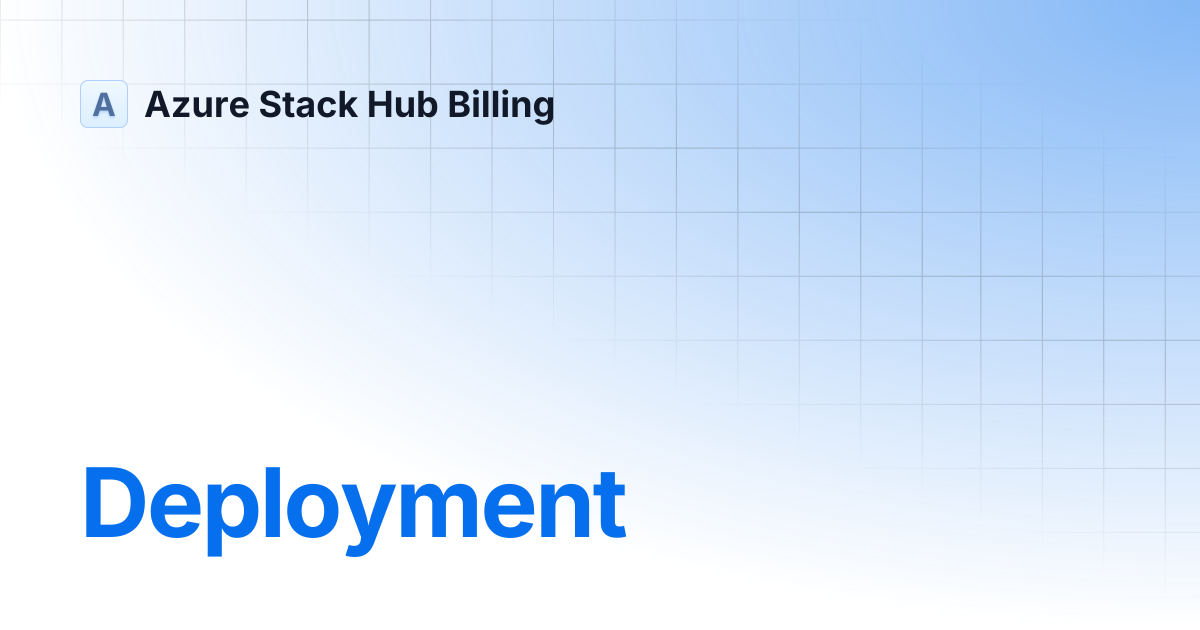 Deployment | 2.1.11.22 | Azure Stack Hub Billing